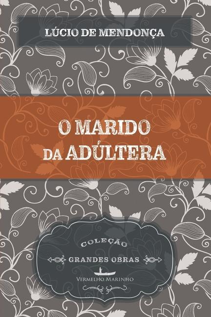 Libro O marido da adultera Lúcio de Mendonça