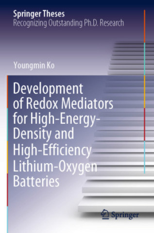 Książka Development of Redox Mediators for High-Energy-Density and High-Efficiency Lithium-Oxygen Batteries Youngmin Ko