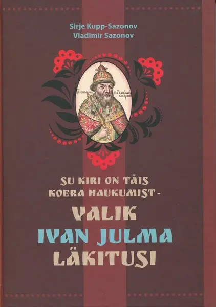 Boek Su kiri on täis koera haukumist. valik ivan julma läkitusi Vladimir Sazonov