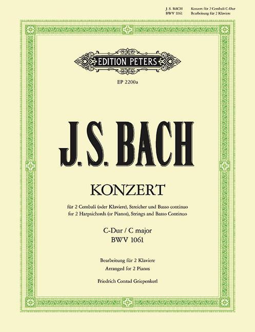 Livre Concerto for 2 Harpsichords (Pianos), Strings and Basso Continuo in C: Bwv 1061 (Arranged for 2 Pianos) Friedrich Conrad Griepenkerl