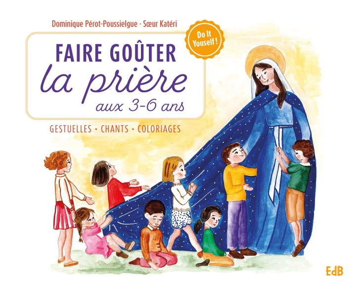 Knjiga Faire goûter la prière aux 3-6 ans PEROT-POUSSIELGUE