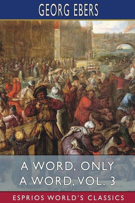 Knjiga Word, Only a Word, Vol. 3 (Esprios Classics) Georg Ebers