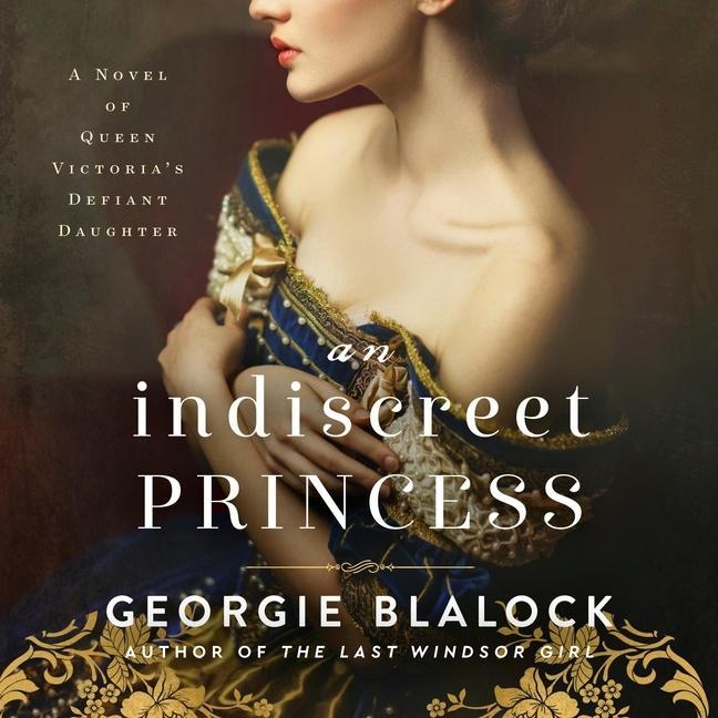 Digital An Indiscreet Princess: A Novel of Queen Victoria's Defiant Daughter Iva-Marie Palmer