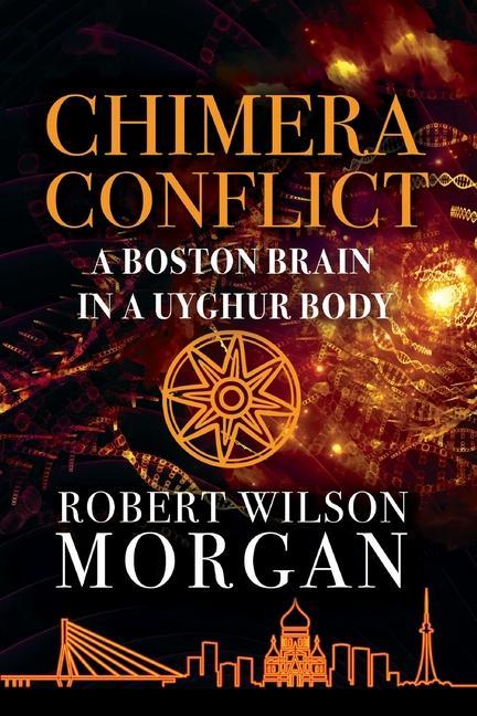 Könyv Chimera Conflict; A Boston Brain in a Uyghur Body 