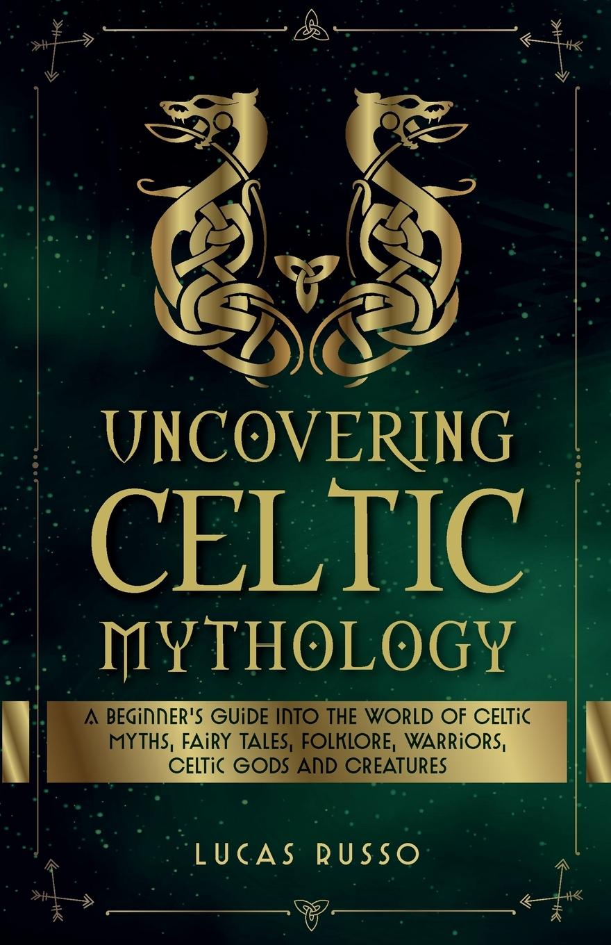 Книга Uncovering Celtic Mythology 