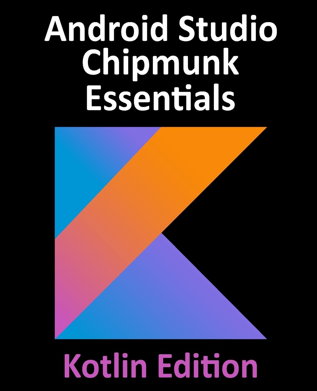 Carte Android Studio Chipmunk Essentials - Kotlin Edition 