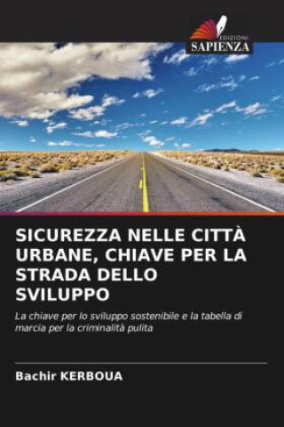 Boek SICUREZZA NELLE CITT? URBANE, CHIAVE PER LA STRADA DELLO SVILUPPO Bachir KERBOUA