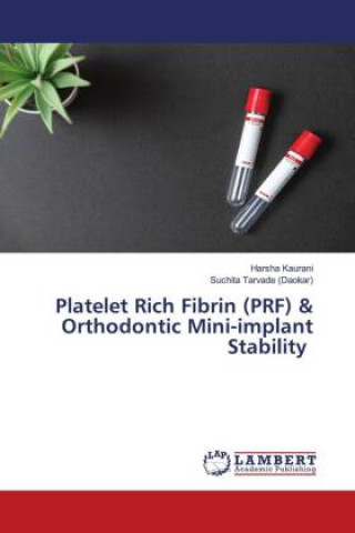 Könyv Platelet Rich Fibrin (PRF) & Orthodontic Mini-implant Stability Suchita Tarvade (Daokar)