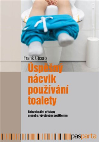 Kniha Úspěšný nácvik používání toalety Frank Cicero