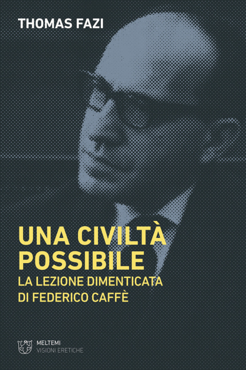 Buch civiltà possibile. La lezione dimenticata di Federico Caffè Thomas Fazi