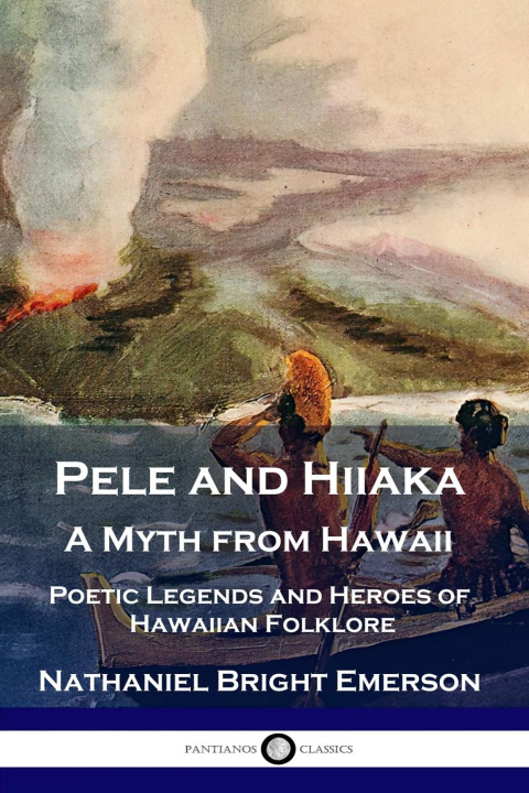 Boek Pele and Hiiaka Nathaniel Bright Emerson