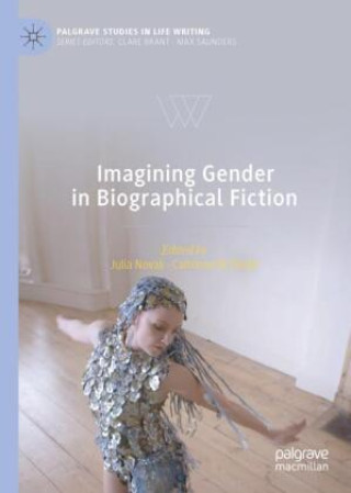 Buch Imagining Gender in Biographical Fiction Julia Novak