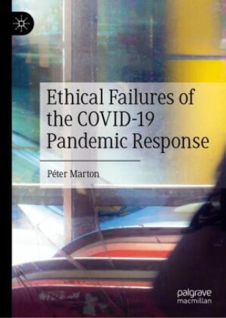 Könyv Ethical Failures of the COVID-19 Pandemic Response Péter Marton