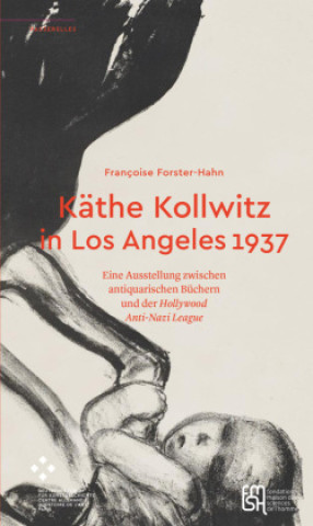 Kniha Käthe Kollwitz in Los Angeles 1937 