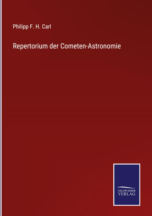 Boek Repertorium der Cometen-Astronomie Philipp F. H. Carl