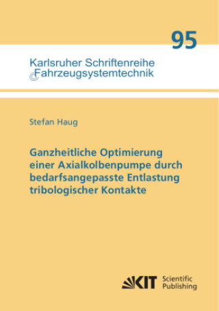 Boek Ganzheitliche Optimierung einer Axialkolbenpumpe durch bedarfsangepasste Entlastung tribologischer Kontakte Stefan Haug