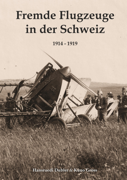 Carte Fremde Flugzeuge in der Schweiz 1914 - 1919 Kuno Gross