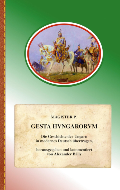 Kniha Gesta Hungarorum Alexander Bálly