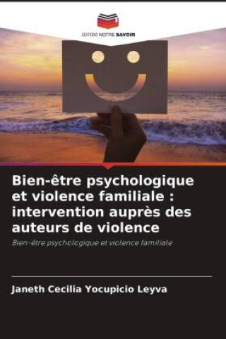 Boek Bien-?tre psychologique et violence familiale : intervention aupr?s des auteurs de violence Janeth Cecilia Yocupicio Leyva