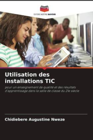 Knjiga Utilisation des installations TIC Chidiebere Augustine Nweze