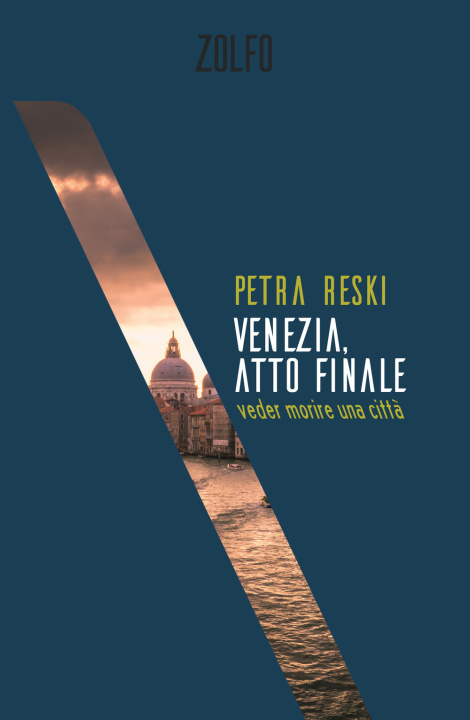 Könyv Venezia, atto finale. Veder morire una città Petra Reski