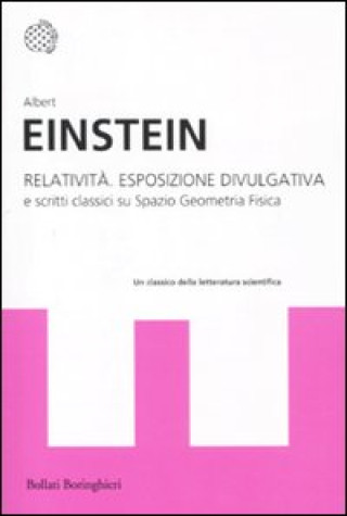 Kniha Relatività. Esposizione divulgativa e scritti classici su spazio geometria fisica Albert Einstein