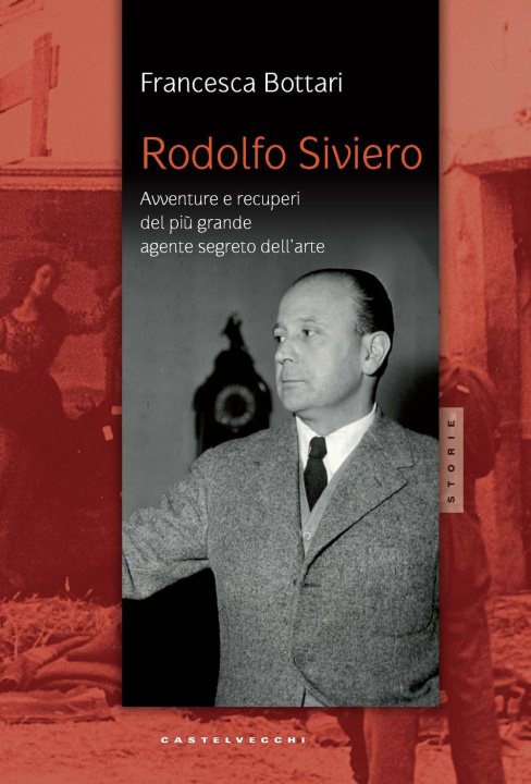 Книга Rodolfo Siviero. Avventure e recuperi del più grande agente dell'arte Francesca Bottari