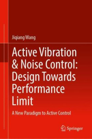 Carte Active Vibration & Noise Control: Design Towards Performance Limit Jiqiang Wang