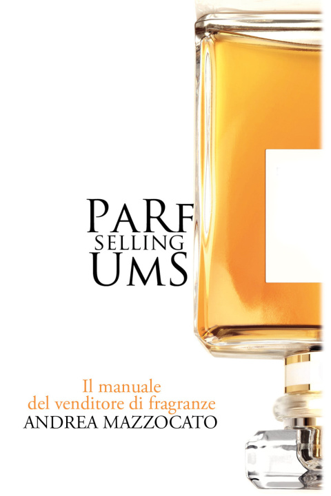 Könyv PaRfUmS selling. Il manuale del venditore di fragranze Andrea Mazzocato