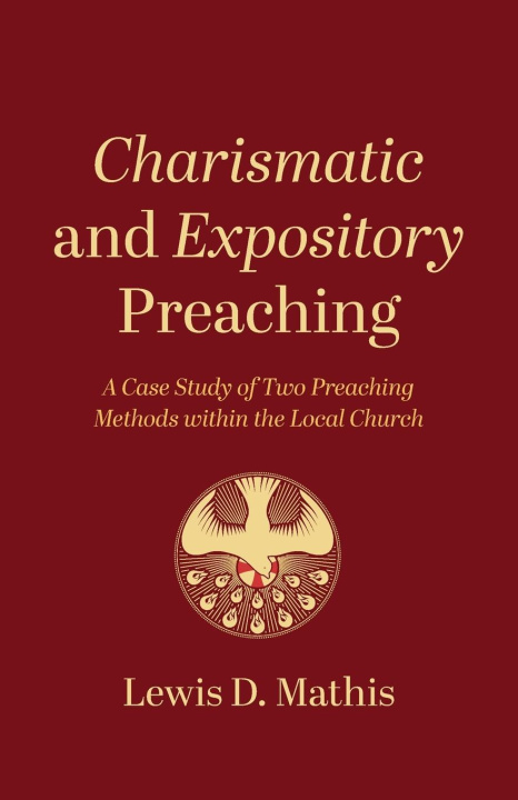 Knjiga Charismatic and Expository Preaching Lewis D. Mathis