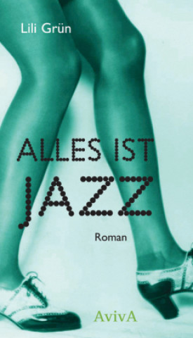 Kniha Alles ist Jazz Lili Grün
