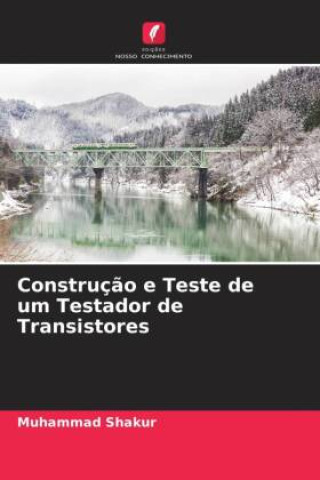 Boek Construç?o e Teste de um Testador de Transistores Muhammad Shakur