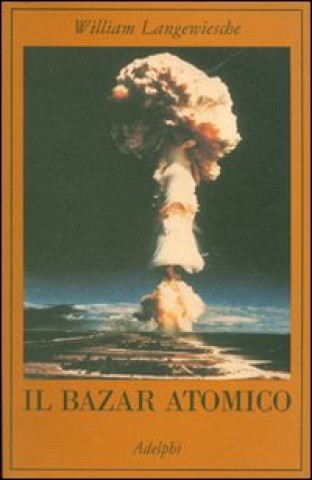 Knjiga bazar atomico William Langewiesche