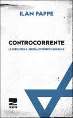 Kniha Controcorrente. La lotta per la libertà accademica Ilan Pappé