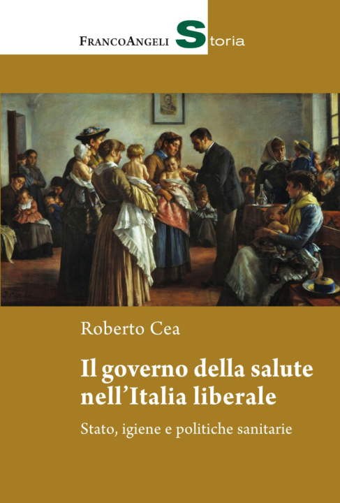 Книга governo della salute nell'Italia liberale. Stato, igiene e politiche sanitarie Roberto Cea