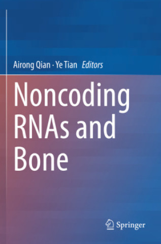 Book Noncoding RNAs and Bone Airong Qian