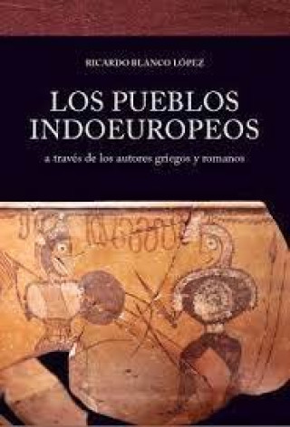 Knjiga LOS PUEBLOS INDOEUROPEOS RICARDO BLANCO LOPEZ