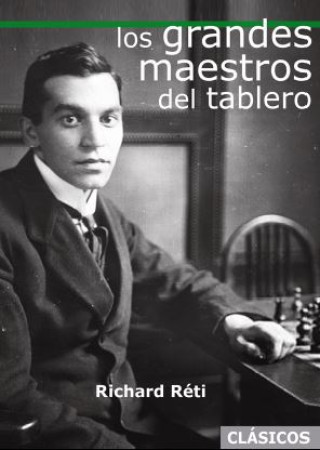 Kniha LOS GRANDES MAESTROS DEL TABLERO RICHARD RETI
