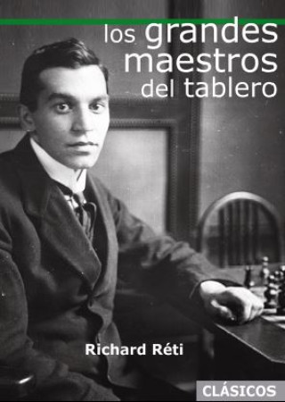 Libro LOS GRANDES MAESTROS DEL TABLERO RICHARD RETI