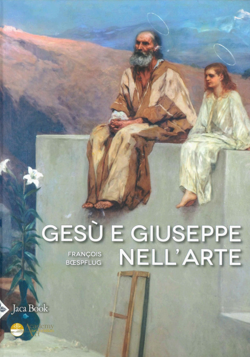 Kniha Gesù e Giuseppe nell'arte. Storia di una paternità eccezionale François Boespflug