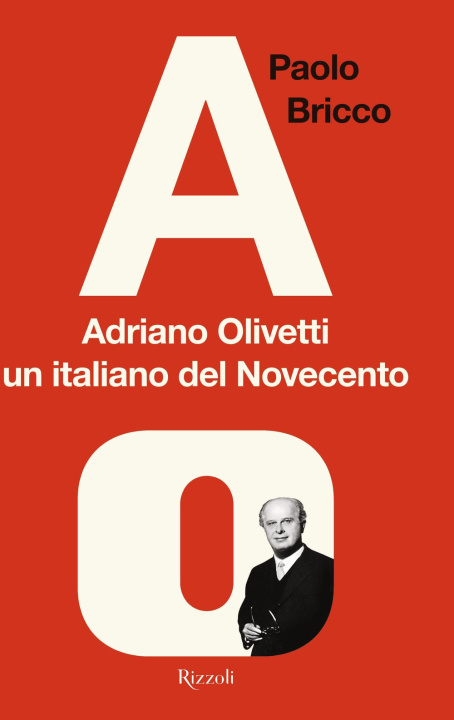 Könyv Adriano Olivetti, un italiano del Novecento Paolo Bricco