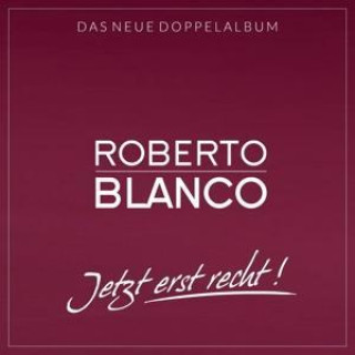 Аудио Roberto Blanco: Jetzt erst Recht! (2CDs) 