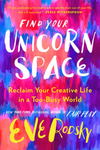 Könyv Find Your Unicorn Space Eve Rodsky