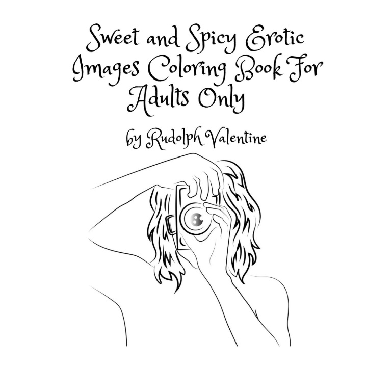 Kniha Sweet and Spicy Erotic Images Coloring Book For Adults Only 