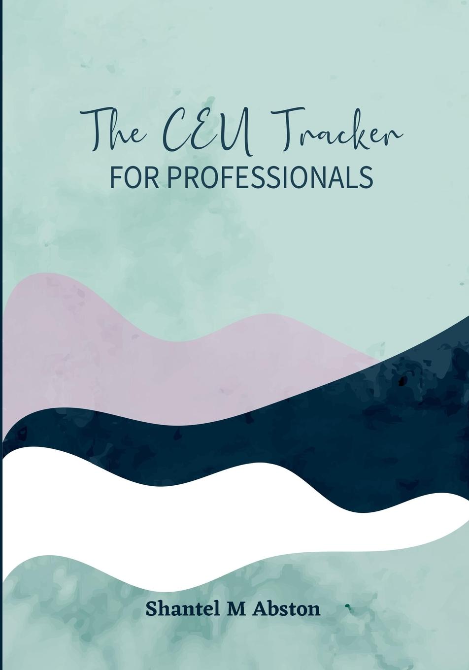 Knjiga CEU Tracker For Professionals Shantel M Abston