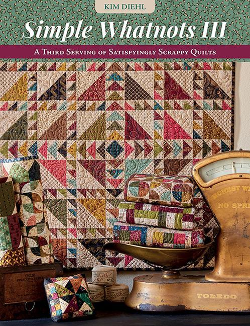 Kniha Simple Whatnots III: A Third Serving of Satisfyingly Scrappy Quilts 