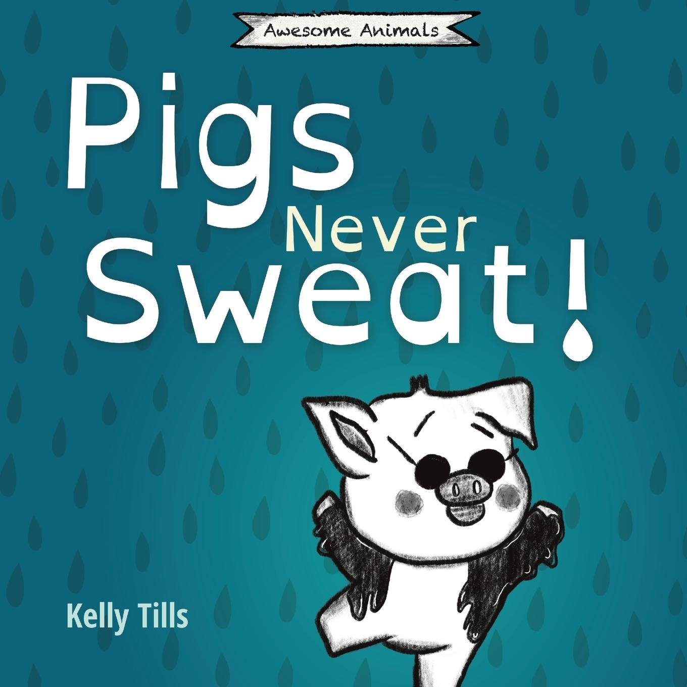 Knjiga Pigs Never Sweat Kelly Tills