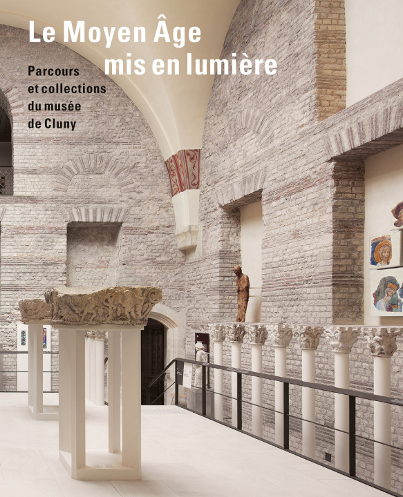 Kniha Le Moyen Âge mis en lumière. Parcours et collections du musée de Cluny Severine lepape