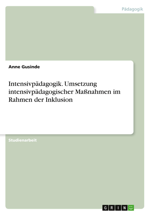 Книга Intensivpädagogik. Umsetzung intensivpädagogischer Maßnahmen im  Rahmen der Inklusion 