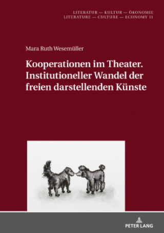 Könyv Kooperationen im Theater. Institutioneller Wandel der freien darstellenden Kunste Mara Ruth Wesemüller